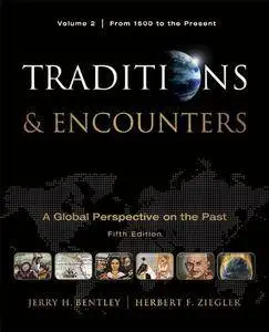 Traditions & Encounters, Volume 2 From 1500 to the Present