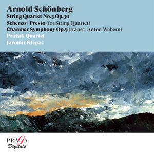 Pražák Quartet & Jaromir Klepac - Arnold Schönberg: String Quartet No. 3, Scherzo, Presto, Chamber Symphony (2010/2022)