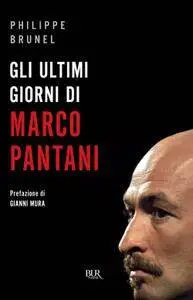 Philippe Brunel - Gli ultimi giorni di Marco Pantani (Repost)