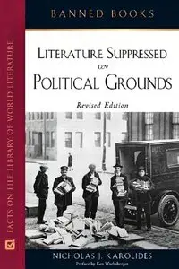 Nicholas J. Karolides, "Literature Suppressed on Political Grounds: Literature Suppressed on Political Grounds"