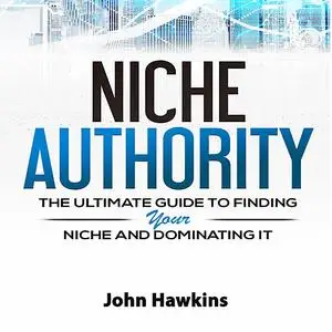«Niche Authority» by John Hawkins