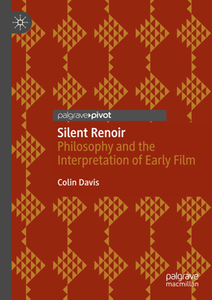 Silent Renoir : Philosophy and the Interpretation of Early Film