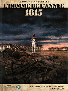 L'Homme de L'année - Tome 3 - 1815 - L'homme qui Hurla Merde à Waterloo