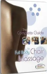 The Complete Guide to Full Body Chair Massage