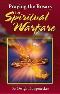 Praying the Rosary for Spiritual Warfare