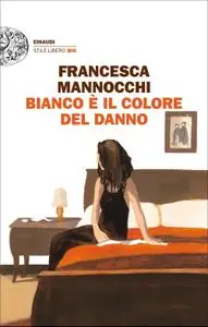 Francesca Mannocchi - Bianco è il colore del danno