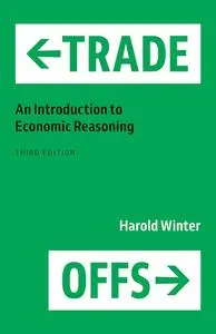Trade-Offs: An Introduction to Economic Reasoning, 3rd Edition