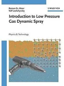 Introduction to Low Pressure Gas Dynamic Spray: Physics and Technology [Repost]