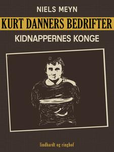 «Kurt Danners bedrifter: Kidnappernes konge» by Niels Meyn
