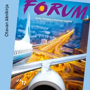 «Forum 3 Suomi, Eurooppa ja muuttuva maailma Äänite (OPS16)» by Antti Kohi,Kimmo Päivärinta,Vesa Vihervä,Markku Liuskari