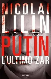 Nicolai Lilin - Putin. L'ultimo zar