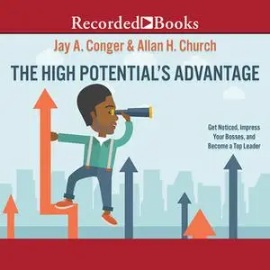 «The High Potential's Advantage» by Jay A. Conger,Allan H. Church