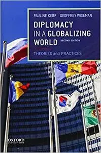 Diplomacy in a Globalizing World: Theories and Practices