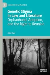 Genetic Stigma in Law and Literature: Orphanhood, Adoption, and the Right to Reunion