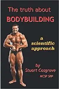 The Truth About Bodybuilding