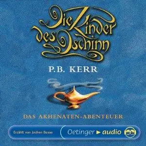 P. B. Kerr - Die Kinder des Dschinn - Das Akhenaten-Abenteuer [Band 1]