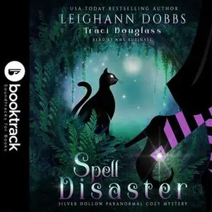 «Spell Disaster [Booktrack Soundtrack Edition]» by Leighann Dobbs