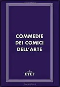 Commedie dei comici dell'arte (Italian Edition) [Repost]