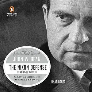 The Nixon Defense: What He Knew and When He Knew It [Audiobook] {Repost}