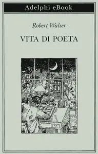 Robert Walser - Vita di poeta