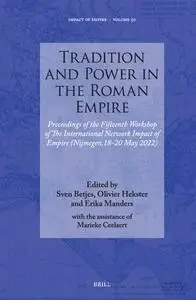 Tradition and Power in the Roman Empire: Proceedings of the Fifteenth Workshop of the International Network Impact of Em