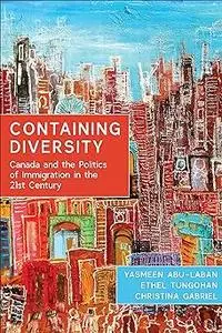 Containing Diversity: Canada and the Politics of Immigration in the 21st Century