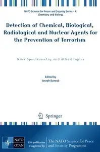 Detection of Chemical, Biological, Radiological and Nuclear Agents for the Prevention of Terrorism by Joseph Banoub