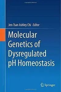 Molecular Genetics of Dysregulated pH Homeostasis (Repost)