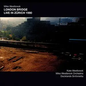 Mike Westbrook & Kate Westbrook - London Bridge Live in Zurich 1990 (2022) [Official Digital Download]