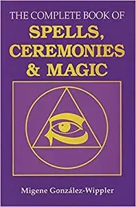 The Complete Book of Spells, Ceremonies & Magic