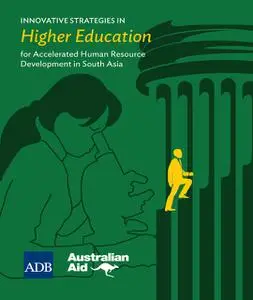 «Innovative Strategies in Higher Education for Accelerated Human Resource Development in South Asia» by Asian Developmen