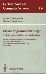 Reiner W. Hartenstein, Michal Z. Servit, "Field-Programmable Logic: Architectures, Synthesis and Applications" (Repost)