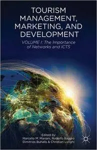 Tourism Management, Marketing, and Development: Volume I: The Importance of Networks and ICTs (repost)