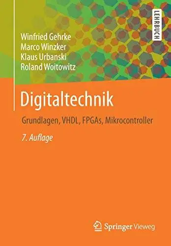 Digitaltechnik: Grundlagen, VHDL, FPGAs, Mikrocontroller, 7. Auflage