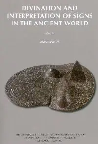 Divination and Interpretation of Signs in the Ancient World (Oriental Institute Seminars) (repost)