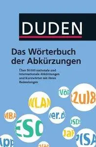 Duden - Das Wörterbuch der Abkürzungen: Über 50.000 nationale und internationale Abkürzungen und Kurzwörter (Repost)
