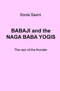 BABAJI and the NAGA BABA YOGIS