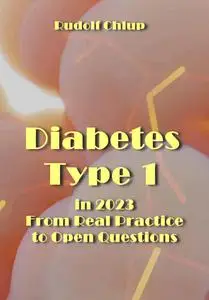 "Diabetes Type 1 in 2023: From Real Practice to Open Questions" ed. by Rudolf Chlup