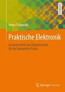 Praktische Elektronik: Analogtechnik und Digitaltechnik für die industrielle Praxis (Repost)