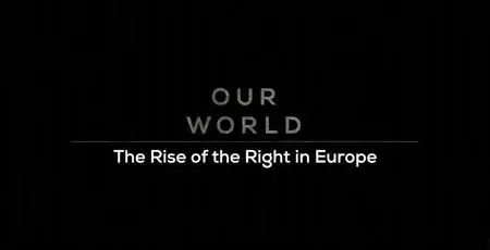 BBC Our World - The Rise of the Right in Europe (2019)