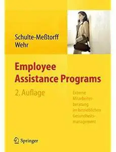 Employee Assistance Programs: Externe Mitarbeiterberatung im betrieblichen Gesundheitsmanagement (Auflage: 2) [Repost]