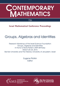 Groups, Algebras, and Identities : Research Workshop of the Israel Science Foundation, Groups, Algebras and Identities
