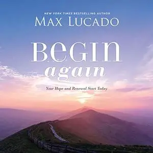 Begin Again: Your Hope and Renewal Start Today [Audiobook]