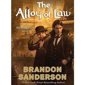 The Alloy of Law: A Mistborn Novel by Brandon Sanderson (Repost)