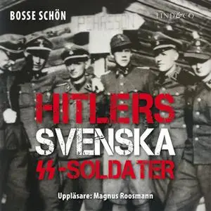 «Hitlers svenska SS-soldater - Del 3» by Bosse Schön