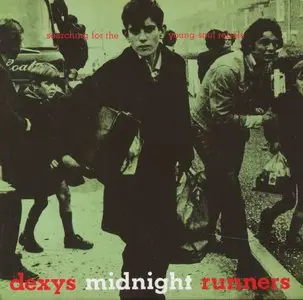 Dexys Midnight Runners - Searching for the Young Soul Rebels (1980) [Expanded 2010 Remaster]