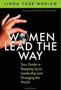 Women Lead the Way: Your Guide to Stepping Up to Leadership and Changing the World (repost)