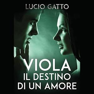 «Viola il destino di un amore» by Lucio Gatto