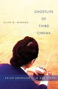 Ghostlife of Third Cinema: Asian American Film and Video