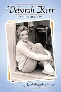 Deborah Kerr: A Biography